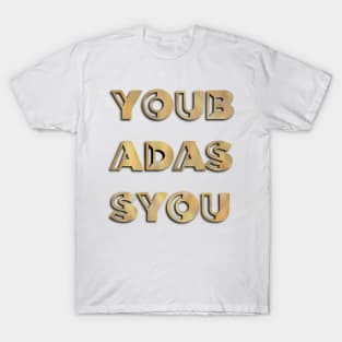 You Badass You T-Shirt